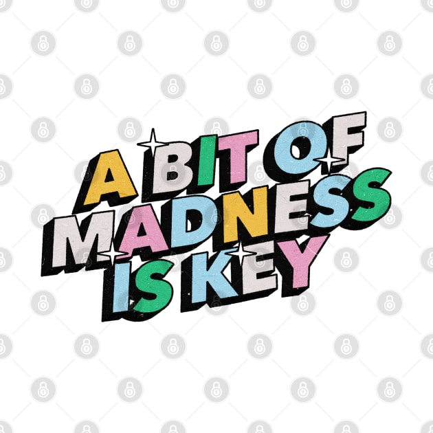 A bit of madness is key - Positive Vibes Motivation Quote by Tanguy44