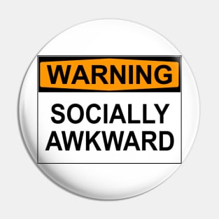 WARNING: SOCIALLY AWKWARD Pin