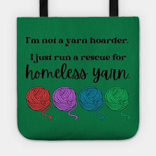 I'm not a yarn hoarder. I just run a rescue for homeless yarn Tote