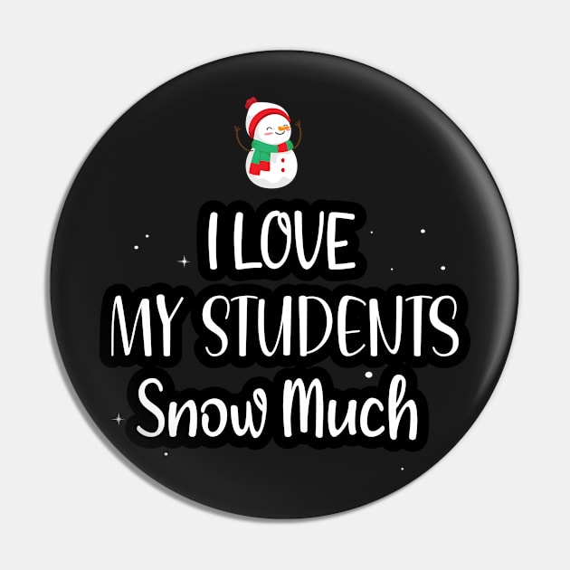 I Love My Students Snow Much / Funny Christmas Teacher Education Quote Pin by WassilArt