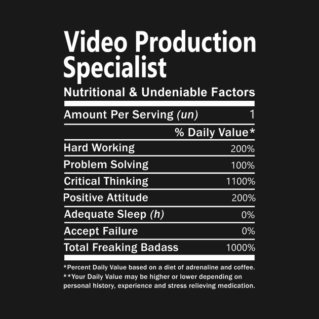 Video Production Specialist T Shirt - Nutritional and Undeniable Factors Gift Item Tee by Ryalgi