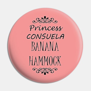 Princess Consuela Banana Hammock Pin