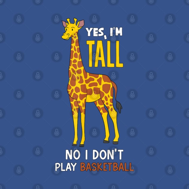 Yes I'm Tall, No I Don't Play Basketball Funny Giraffe by Emily Ava 1