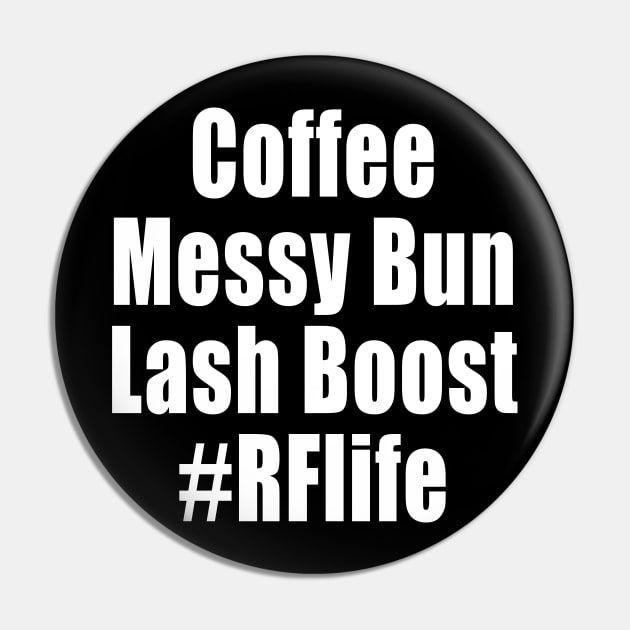 Coffee, Messy Bun, Lash Boost, #RFLife T-shirt Pin by We Love Pop Culture