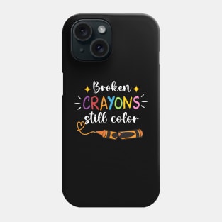 Broken Crayons Still Color Mental Health Awareness copy Phone Case