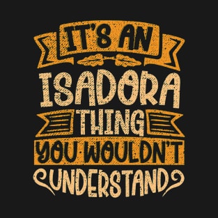 It's An Isadora Thing You Wouldn't Understand T-Shirt