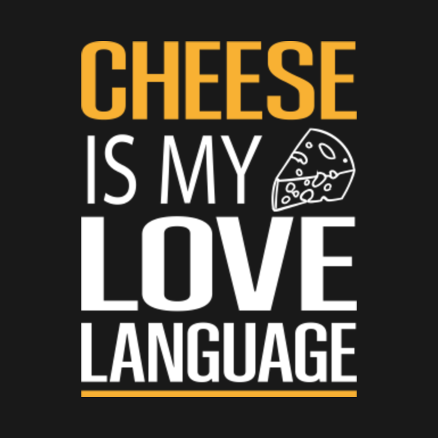 Cheese is My Love Language /Cheese / Cheese Lover / Mac and Cheese