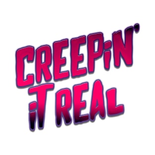 Creepin' It Real T-Shirt