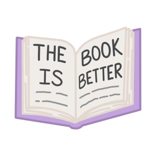 The Book is Better T-Shirt