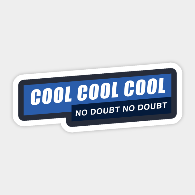 Cool Cool Cool, No Doubt No Doubt - Brooklyn 99 - Sticker