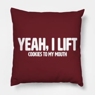 YEAH I LIFT, COOKIES TO MY MOUTH Pillow