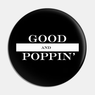 good and poppin Pin