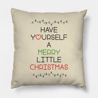 Have yourself a merry little christmas Pillow