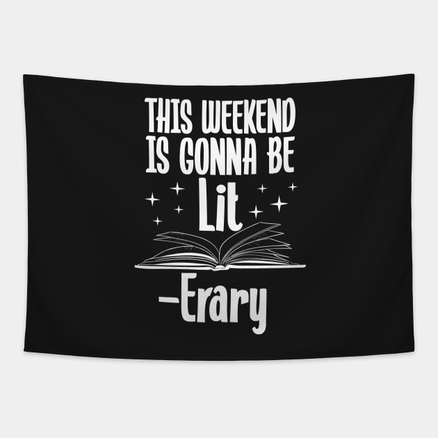 This Weekend Is Gonna Be Lit Erary Tapestry by Eugenex