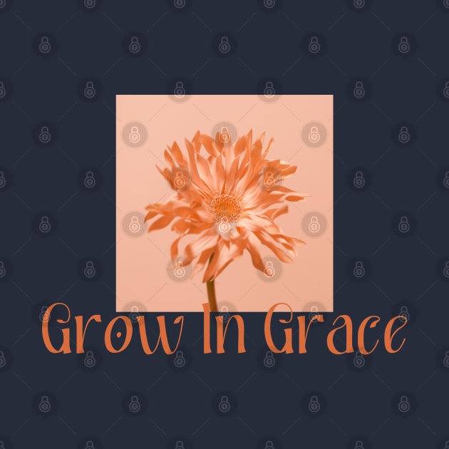 Grow In Grace by Aanmah Shop