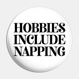 Hobbies Include Napping Pin