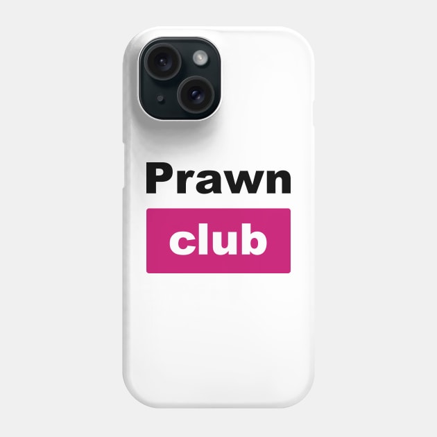 Prawn Club Phone Case by Ragetroll