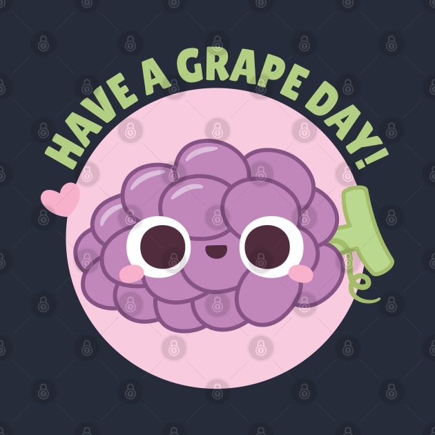 Cute Have A Grape Day Pun Doodle by rustydoodle