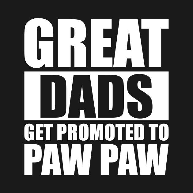 Great Dads Gets Promoted To Paw Paw by Yazdani Hashmi