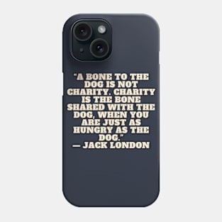 Quote Jack London About charity Phone Case