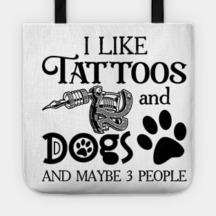 I Like Tattoos And Dogs And Maybe 3 People Tote