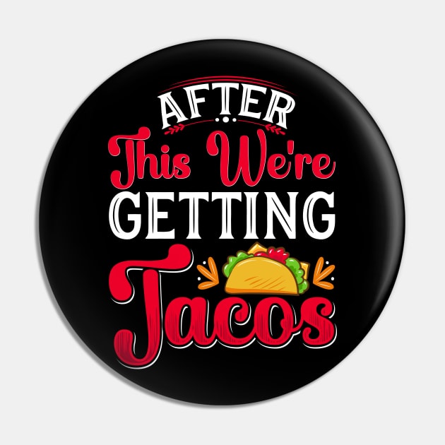 After This We're Getting Tacos Pin by badrianovic