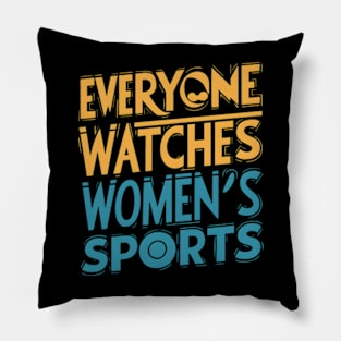 Everyone watches women's sports Pillow