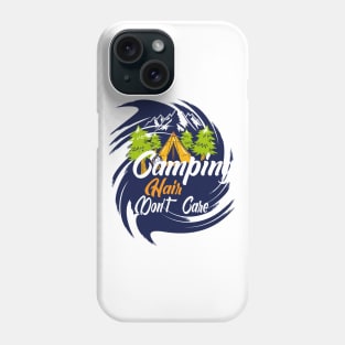 Camping Hair don't care, beautiful Camping design Phone Case