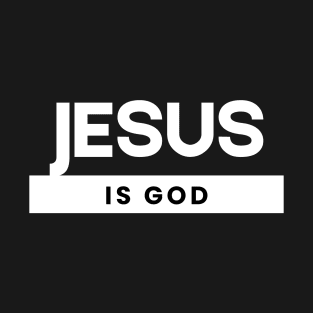 Jesus Is God - Jesus Christ T-Shirt