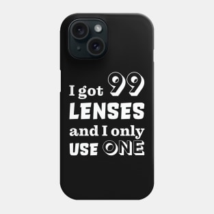 I got 99 lenses and I only use one Phone Case