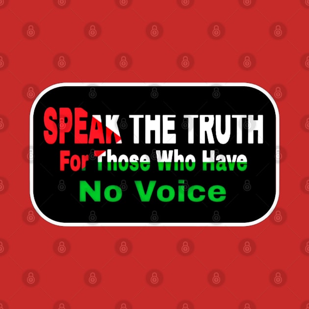 Speak The Truth For Those Who Have No Voice - Double-sided by SubversiveWare