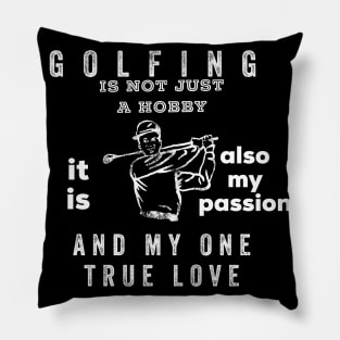 Golfing Is Not Just A Hobby Pillow