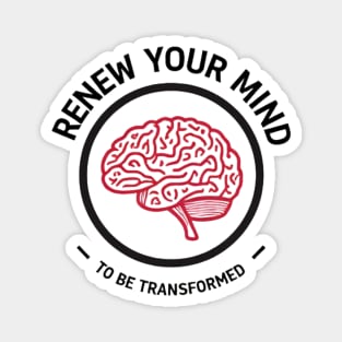 Renew Your Mind to Be Transformed – Christian Brain Magnet