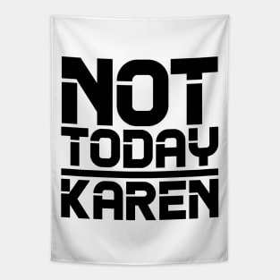 Not Today Karen Tapestry