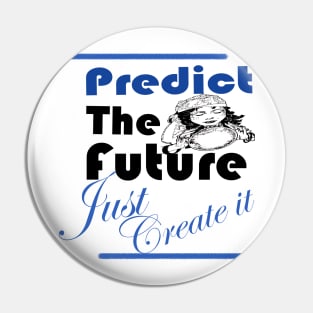 Predict the future Just create it Pin