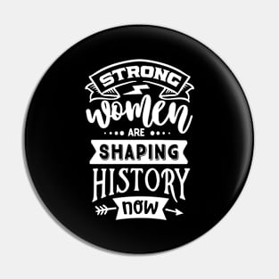 Strong Women Are Shaping History Now Motivational Quote Pin