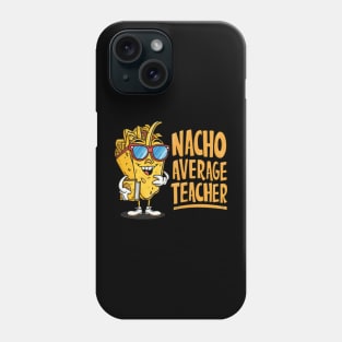 Nacho Average Teacher Phone Case