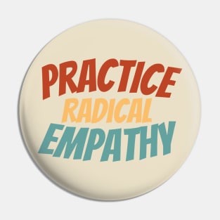 Empathy-Inspired Shirt - Bold "Practice Radical Empathy" Statement Tee, Social Awareness Apparel, Perfect Gift for Compassionate Souls Pin