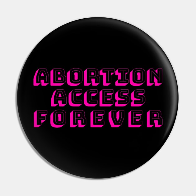 ABORTION ACCESS FOREVER (pink) Pin by NickiPostsStuff