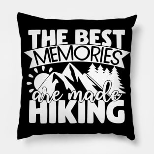 The best memories are made hiking Pillow