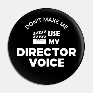 Movie Director - Don't make me use my director voice Pin