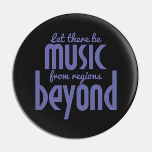 Let There be Music from Regions Beyond! Pin