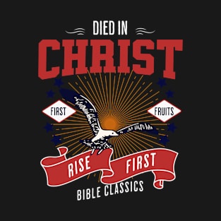 Bible Classics, Died in Christ Rise First T-Shirt