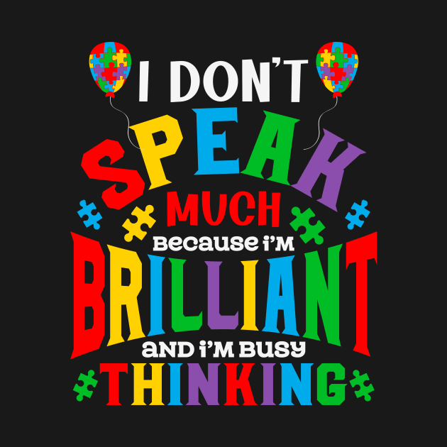 I don't speak much because i am busy thinking Autism Awareness Gift for Birthday, Mother's Day, Thanksgiving, Christmas by skstring