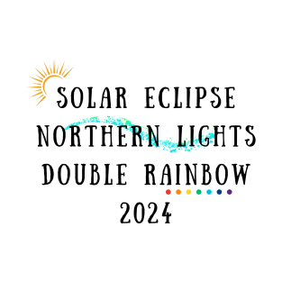 2024 Bucket List Solar Eclipse Northern Lights Double Rainbow T-Shirt