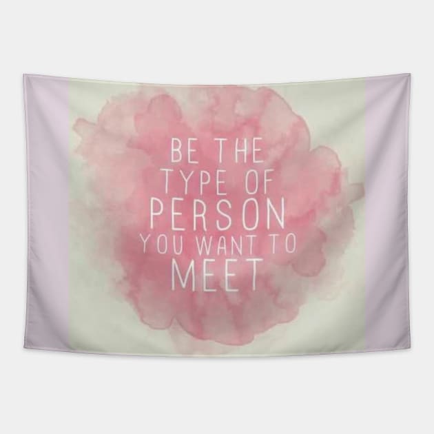 be the type of person u want to meet Tapestry by PREMIUMSHOP