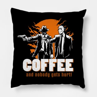 Coffee and nobody gets hurt Pillow