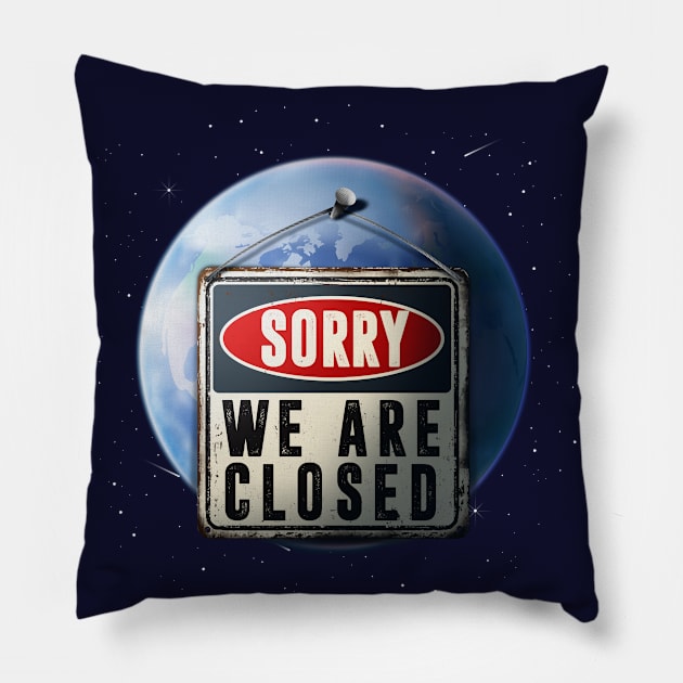 Sorry We Are Closed Pillow by RafaRodrix
