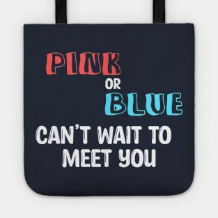 Pink or Blue can't wait to meet you Tote