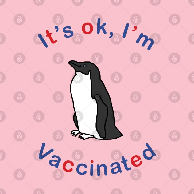 Penguin says Its OK Im Vaccinated by ellenhenryart